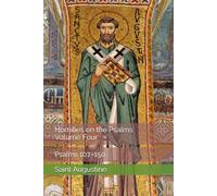 Homilies on the Psalms, Volume Four: Psalms 107-150 (Augustine's Homilies on the Psalms)