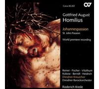Berndt, Tobias Dresdner Barockorchester Dresdner Kreuzchor Fischer, Katja Heidrich, Clemens Kobow, Jan Kreile, Roderich Kreucher, Stephan Lutz, Christian Reiner, Jan Vitzthum, Franz - Homilius: Pasion Segun San Juan