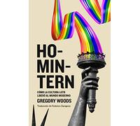 Homintern: Como La Cultura Lgtb Libero Al Mundo Moderno