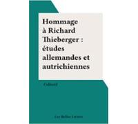 Hommage À Richard Thieberger : Études Allemandes Et Autrichiennes (ebo