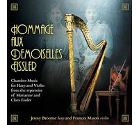 Hommage aux Demoiselles Eissler: Chamber Music for Harp and Violin from the repertoire of Marianne and Clara Eissler