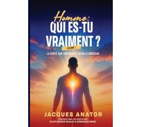 Homme: qui es-tu vraiment ? VOLUME 1: LA VÉRITÉ SUR TON IDENTITÉ SELON LE CRÉATEUR