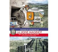 Hommes et ouvrages de la ligne Maginot: Tome 3 (L'Encyclopédie de L'Armée Française)