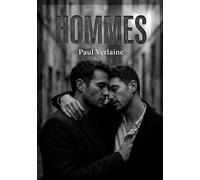 Hommes: Les poèmes érotiques et homoérotiques de Paul Verlaine, explorant des thèmes de désir, de corps masculins et de relations intimes avec une sensualité décomplexée.