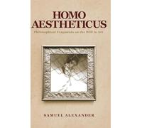 Homo Aestheticus: Philosophical Fragments on the Will to Art