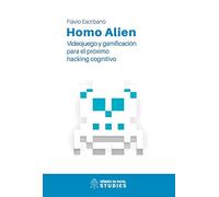 Homo Alien: Videojuegos y gamificación para el próximo hacking cognitivo (HEROES DE PAPEL)