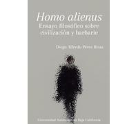 Homo alienus: Ensayo filosófico sobre civilización y barbarie