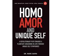 Homo Amor and Unique Self: A Revolutionary Path Towards a Planetary Awakening In Love Through Unique Self Symphonies: 22 (One Mountain Oral Essays)