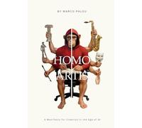 HOMO ARTIS: A Manifesto for Creation in the Age of AI