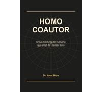 Homo Coautor: breve historia del humano que dejó de pensar solo