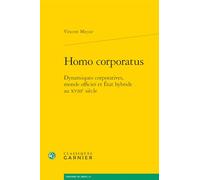 Homo corporatus: Dynamiques corporatives, monde officier et Etat hybride au XVIIIe siècle (Histoire Du Droit, 12)