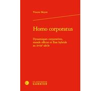 Homo corporatus: Dynamiques corporatives, monde officier et Etat hybride au XVIIIe siècle (Histoire Du Droit, 12)