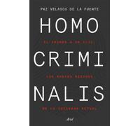 Homo criminalis: El crimen a un clic: los nuevos riesgos de la sociedad actual (Ariel)