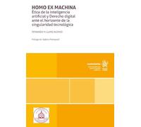Homo Ex Machina. Ética de la inteligencia artificial y Derecho digital ante el horizonte de la singularidad tecnológica (Monografías)