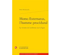Homo externatus, l'homme procédural: La victoire de l'arithmos sur le logos
