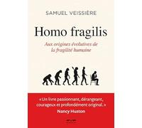 Homo fragilis: Aux origines évolutives de la fragilité humaine