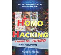 HOMO HACKING: DEL TRANSHUMANISMO AL POSTHUMANISMO