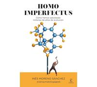 Homo imperfectus: Cómo hemos saboteado millones de años de evolución (Espasa Divulgación Científica)