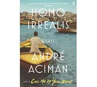 Homo Irrealis: From the multi-million copy bestselling author of Call Me By Your Name