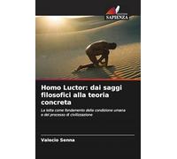 Homo Luctor: dai saggi filosofici alla teoria concreta: La lotta come fondamento della condizione umana e del processo di civilizzazione