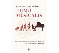Homo Musicalis: Historia De La Evolución Musical Y La Inteligencia Hum