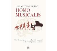 Homo musicalis: Una historia de la evolución musical y la inteligencia humana (SIN COLECCION)