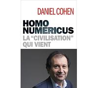 Homo numericus: La "civilisation" qui vient