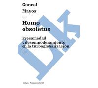Homo obsoletus: Precariedad y desempoderamiento en la turboglobalización: 155 (Pensamiento)