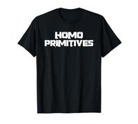 Homo primitivas Estupidez Gente tirones Fin Homo sapiens Camiseta