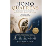 Homo Quaerens: The Questioning Human - The Art of Human Thinking in the Age of AI