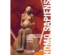 Homo sapiens. Le nuove storie dell'evoluzione umana. Ediz. a colori