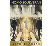 Homo Soulverän: Ich bin mein Seelen-Ingenieur
