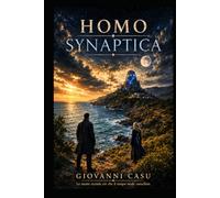 Homo Synaptica: La mente ricorda ciò che il tempo vuole cancellare.