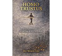 HOMO TRUSTUS: The Architecture of Trust in the Age of AI Civilization