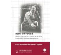 Homo Universalis. Renato Poggioli studioso di letterature, traduttore, intellettuale militante (Laboratorio Est/Ovest)