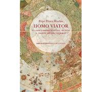 Homo viator: El descubrimiento del mundo a través de los viajeros: 136 (Biblioteca de Ensayo / Serie mayor)