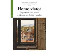 Homo viator: Expresiones artísticas e itinerarios de ida y vuelta (Esudios históricos La Olmeda)