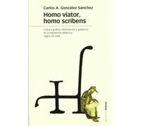 HOMO VIATOR, HOMO SCRIBENS: Cultura gráfica, información y gobierno en la expansión atlántica (siglos XV-XVII): 59 (Estudios)
