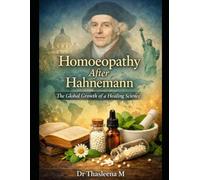 Homoeopathy After Hahnemann: The Global Growth of a Healing Science