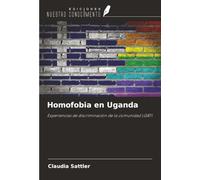 Homofobia en Uganda: Experiencias de discriminación de la comunidad LGBTI