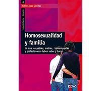 Homosexualidad y familia: Lo que los padres, madres, homosexuales y profesionales deben saber y hacer: 008 (Familia y Educación)
