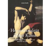 Homosexualität in der Kunst: Darstellungen von Begehren und Identitt im Laufe der Zeit