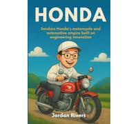Honda: Soichiro Honda's motorcycle and automotive empire built on engineering innovation.