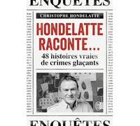 Hondelatte raconte...: 48 histoires vraies de crimes glaçants