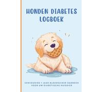 Honden Diabetes Logboek: Eenvoudige 1 jaar Bloedsuiker Dagboek voor uw Diabetische Huisdier | Dagelijks bijhouden van bloedglucose, maaltijden en insulinedoses | Suikerziekte bij hond monitoren