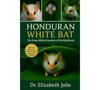 HONDURAN WHITE BAT: The Snow-White Guardian of the Rainforest: Unveiling the Secrets, Beauty, and Leaf-Tent Wonders of Central America’s Enchanting Honduran White Bat.”