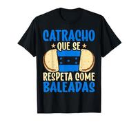 Honduras Catracho Que Se Respeta Se Come Su Baleada con Todo Camiseta