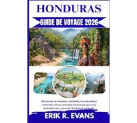 HONDURAS GUIDE DE VOYAGE 2026: Découvrez la richesse culturelle, les merveilles naturelles et les activités d'aventure qui vous attendent au coeur de l'Amérique centrale.