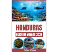 HONDURAS GUIDE DE VOYAGE 2026: Un voyage au cœur de la beauté et de la culture intactes de l'Amérique centrale