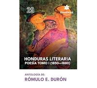 Honduras literaria poesía: Tomo I (1850-1880)